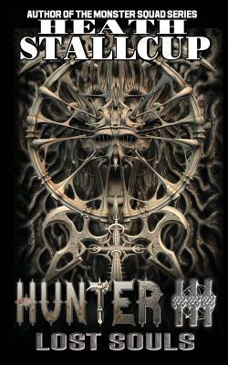 Hunter III- Lost Souls by Heath Stallcup
