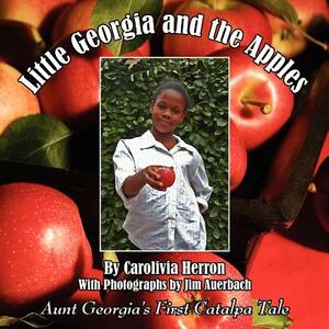 Little Georgia and the Apples: Aunt Georgia's First Catalpa Tale by Carolivia Herron