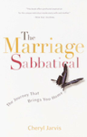 The Marriage Sabbatical: The Journey That Brings You Home by Cheryl Jarvis