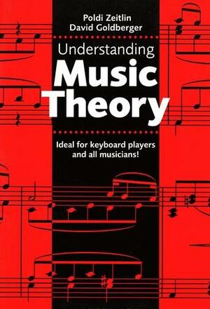 Understanding Music Theory by Poldi Zeitlin, David Goldberger