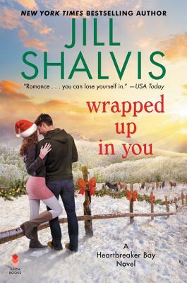 Wrapped Up in You: A Heartbreaker Bay Novel by Jill Shalvis