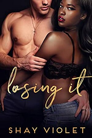 Losing It by Shay Violet