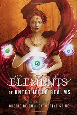 Elements of Untethered Realms by Jeff Chapman, River Fairchild, Graeme Ing, Angela Brown, Simon Kewin, Gwen Gardner, Cathrina Constantine, Meradeth Houston, M. Pax, Catherine Stine, Julie Flanders, Christine Rains, Misha Gerrick, Cherie Reich