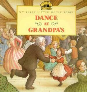 Dance at Grandpa's by Renée Graef, Laura Ingalls Wilder