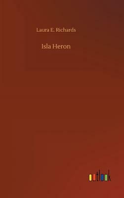 Isla Heron by Laura E. Richards