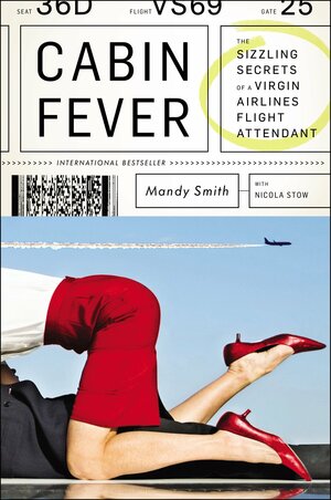 Cabin Fever: The Sizzling Secrets of a Virgin Airlines Flight Attendant by Mandy Smith