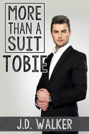 More Than A Suit: Tobie by J.D. Walker