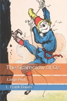 The Scarecrow of Oz: Large Print by L. Frank Baum