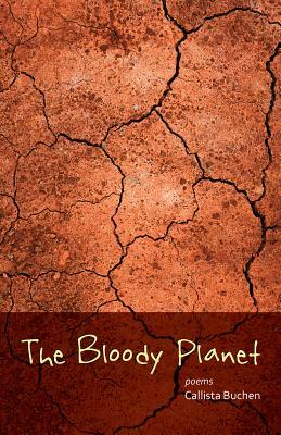The Bloody Planet by Callista Buchen
