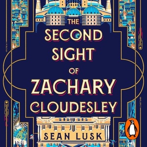 The Second Sight of Zachary Cloudesley by Sean Lusk