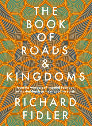 The Book Of Roads And Kingdoms by Richard Fidler