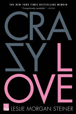 Crazy Love by Leslie Morgan Steiner