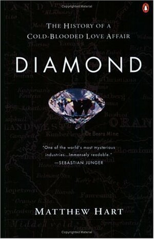 Diamond: The History Of A Cold Blooded Love Affair by Matthew Hart