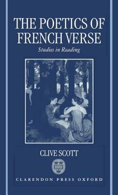 Poetics of French Verse by Clive Scott