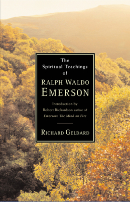 The Spiritual Teachings of Ralph Waldo Emerson by Richard Geldard