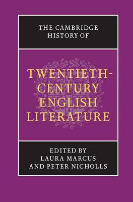 The Cambridge History of Twentieth-Century English Literature by Laura Marcus, Peter Nicholls, Regenia Gagnier