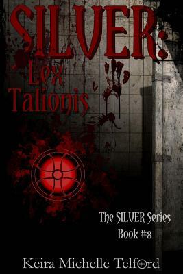 Silver: Lex Talionis by Keira Michelle Telford