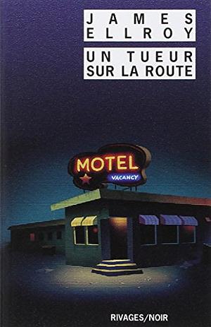 Un tueur sur la route by James Ellroy