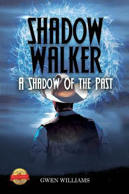 Shadow Walker: A Shadow of the Past by Gwen Williams