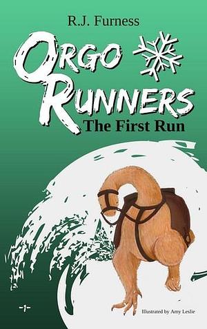 Orgo Runners: The First Run by R.J. Furness, R.J. Furness