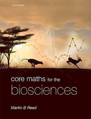 Core Maths for the Biosciences by Martin Reed