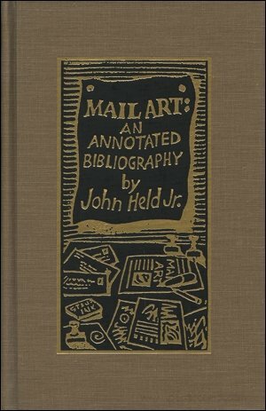 Mail Art : An Annotated Bibliography by John Held Jr.