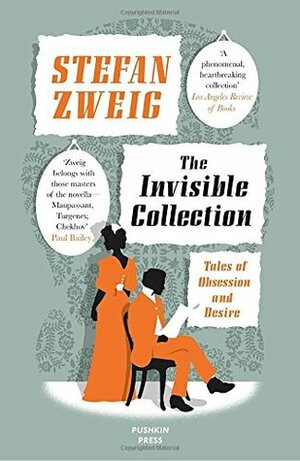The Invisible Collection: Tales of Obsession and Desire by Anthea Bell, Stefan Zweig