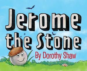 Jerome the Stone by Dorothy Shaw