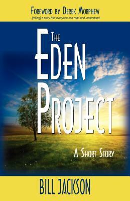 The Eden Project: A Short Story by Bill Jackson