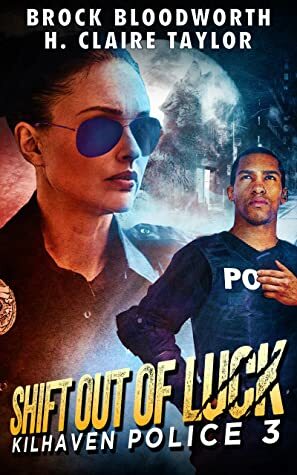 Shift Out of Luck by Brock Bloodworth, H. Claire Taylor