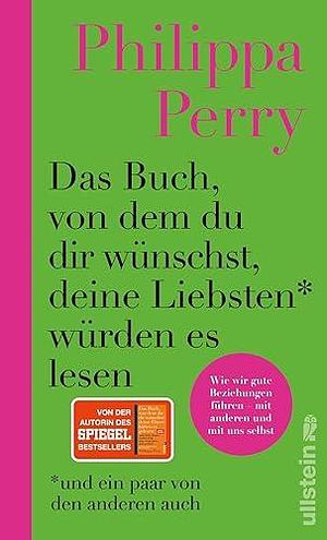 Das Buch, von dem du dir wünschst, deine Liebsten würden es lesen (und ein paar von den andere... by Philippa Perry, Philippa Perry