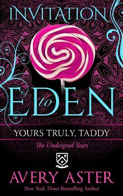 Yours Truly, Taddy: (The Undergrad Years) (Invitation to Eden) by Avery Aster, Ironhorse Formatting