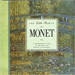 Little Book of Monet: A Refreshing Look at the Best of Monet's Paintings by Bantam Books