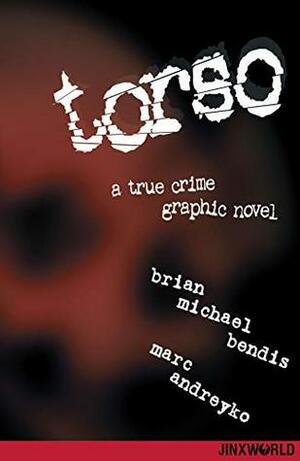 Torso: New Edition by Brian Michael Bendis, Marc Andreyko