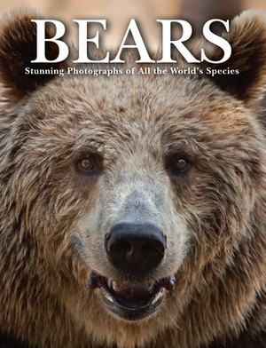 Bears: Stunning Photographs of All the World's Species by Tom Jackson