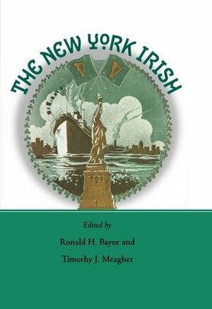 The New York Irish by Ronald H. Bayor
