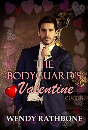 The Bodyguard's Valentine by Wendy Rathbone