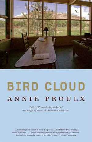 Bird Cloud: A Memoir of Place by Annie Proulx