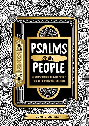Psalms of My People: A Story of Black Liberation as Told Through Hip-hop by Lenny Duncan