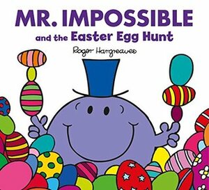 Mr. Impossible and the Easter Egg Hunt by Roger Hargreaves