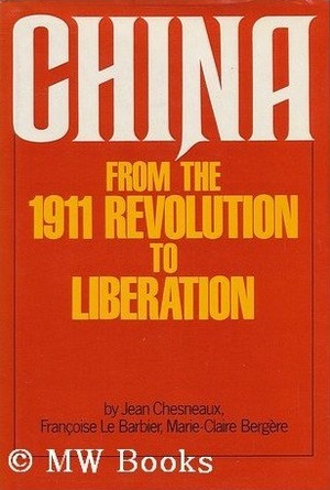 China from the 1911 Revolution to Liberation by Paul Auster, Marie-Claire Bergère, Lydia Davis, Jean Chesneaux, Françoise Le Barbier