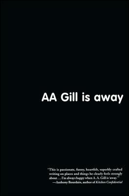 AA Gill Is Away by A. A. Gill