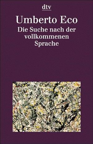 Die Suche nach der vollkommenen Sprache by Umberto Eco