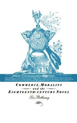 Commerce, Morality and the Eighteenth-Century Novel by Liz Bellamy