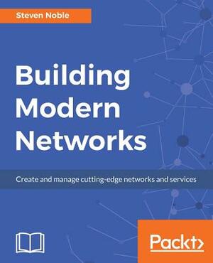 Building Modern Networks by Steven Noble