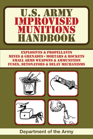 U.S. Army Improvised Munitions Handbook by U.S. Department of the Army