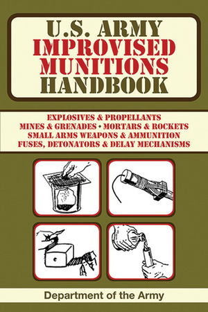 U.S. Army Improvised Munitions Handbook by U.S. Department of the Army