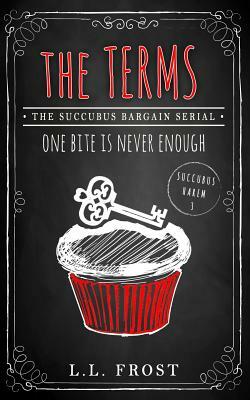 The Terms: Succubus Bargain Serial by L.L. Frost