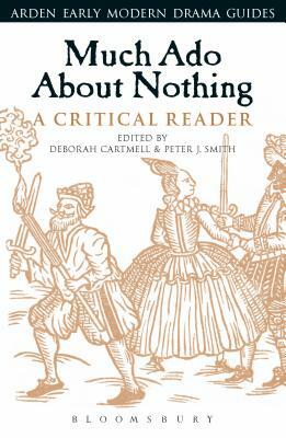 Much Ado about Nothing: A Critical Reader by Deborah Cartmell, Peter J. Smith