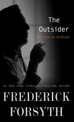 The Outsider: My Life in Intrigue by Frederick Forsyth